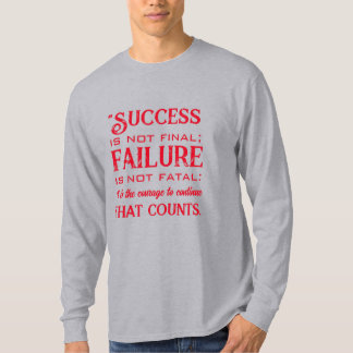 "Erfolg ist nicht endgültig; Misserfolg ist nicht  T-Shirt