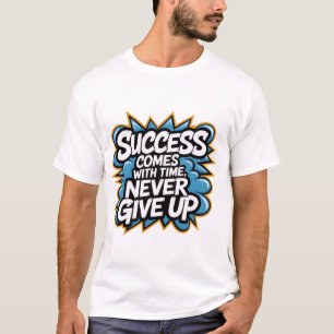 Erfolg kommt mit Zeit nie aufgeben T-Shirt