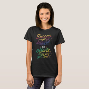 Erfolg könnte verzögert werden Motivations-T-Shirt T-Shirt