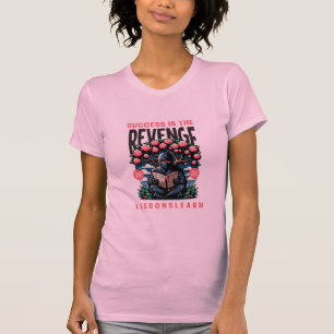 ERFOLGREICHE RACHE LERNEN FRAUEN T SHIRT 