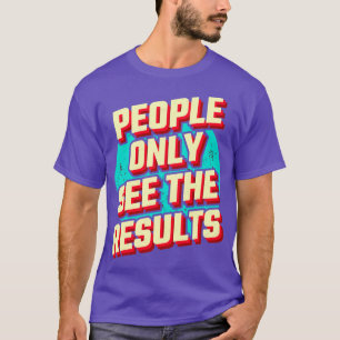 Erfolgreiches Ergebnis Motivation Zitat Geschenk T-Shirt