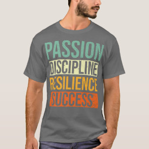 Erfolgsmotivation Passion Discipline Resilience S T-Shirt