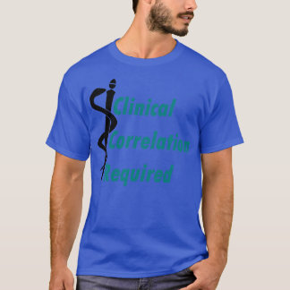 Erforderliche klinische Korrelation T-Shirt