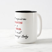 erfordert Hosen oder einen Kaffee-Tassenentwurf Zweifarbige Tasse (VorderseiteRechts)