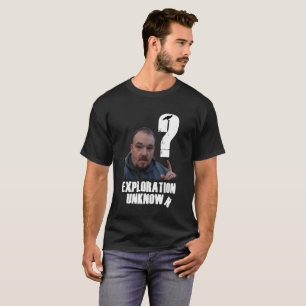 Erforschungs-Unbekannt-Shirt T-Shirt