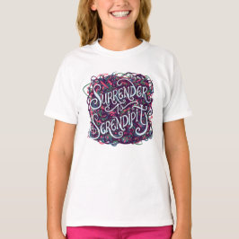 Ergeben Sie sich der Serendipität T-Shirt
