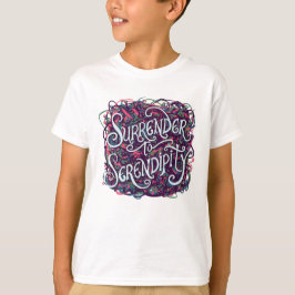 Ergeben Sie sich der Serendipität T-Shirt
