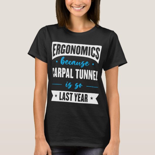 Ergonomie, weil der Karpaltunnel das letzte Jahr i T-Shirt (Vorderseite)