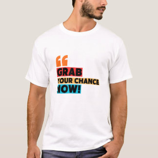 Ergreife Deine Chance – Motivationszitat-Typografi T-Shirt