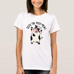 Ergreife Den Mooment Lustiger Kuh-Wortwitz T-Shirt