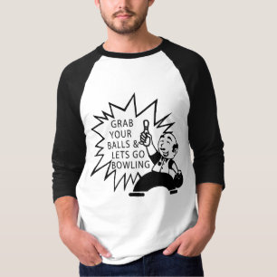 Ergreifen Sie Ihre Bälle u. lässt gehen Bowling T-Shirt