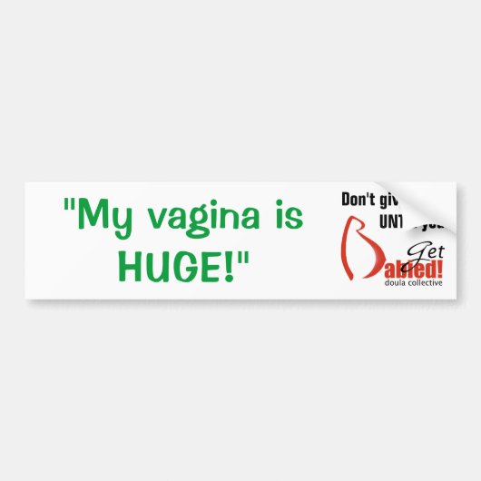 Erhalten Sie Babied-MyVaginaHuge Autoaufkleber (Vorne)