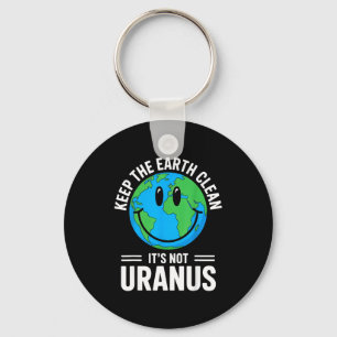 Erhalten Sie die Erde sauber, nicht Uranus Umwelts Schlüsselanhänger