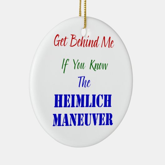 Erhalten Sie hinter mir, wenn Sie das Heimlich Keramik Ornament (Rechts)