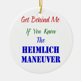 Erhalten Sie hinter mir, wenn Sie das Heimlich Keramik Ornament