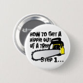 Erhalten Sie Hippies aus Ihren Bäumen heraus Button (Vorne & Hinten)