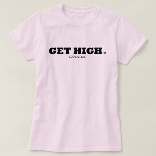 Erhalten Sie höhere Ausbildung T-Shirt (Design vorne)