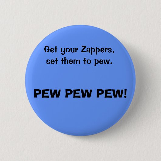 Erhalten Sie Ihr Zappers, Set sie zur Bank., Button (Vorderseite)