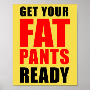 Erhalten Sie Ihre fetten Hosen bereit Poster