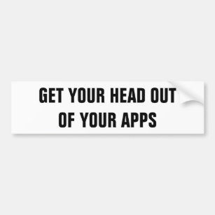 Erhalten Sie Ihren Kopf aus Ihrem Apps heraus Autoaufkleber