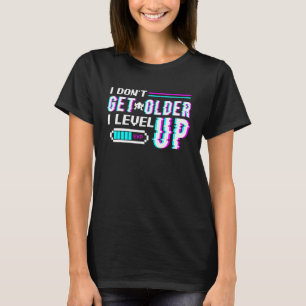 Erhalten Sie keine ältere Computerfreak-I-Stufe-Up T-Shirt