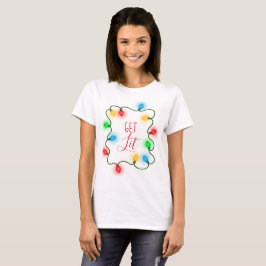 Erhalten Sie Lit-Weihnachtslicht-T-Shirt T-Shirt