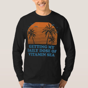 Erhalten Sie meine tägliche Dosis von Vitamin Sea T-Shirt