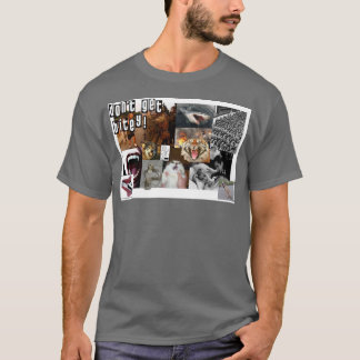Erhalten Sie nicht Bitey! T-Shirt