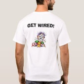 Erhalten Sie verdrahtet! T-Shirt (Rückseite)