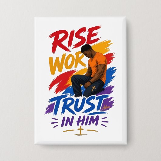 Erhebe dich, arbeite, vertraue auf ihn Grafik T-Sh Button (Vorderseite)