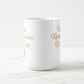 Erhebe dich. Erinnere dich. Strahle aus. Kaffeetasse (Mittel)