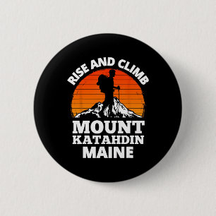 Erhebe dich und besteige den Mount Katahdin Maine  Button