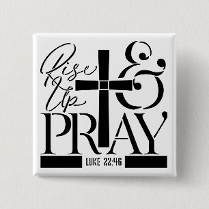 Erhebe dich und bete – Lukas 22,46 Schrift Design Button