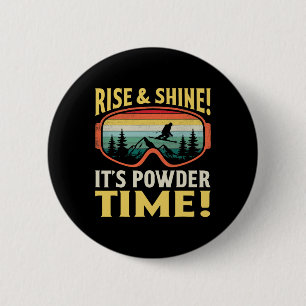 Erhebe dich und strahle, es ist Pulverschnee-Zeit Button