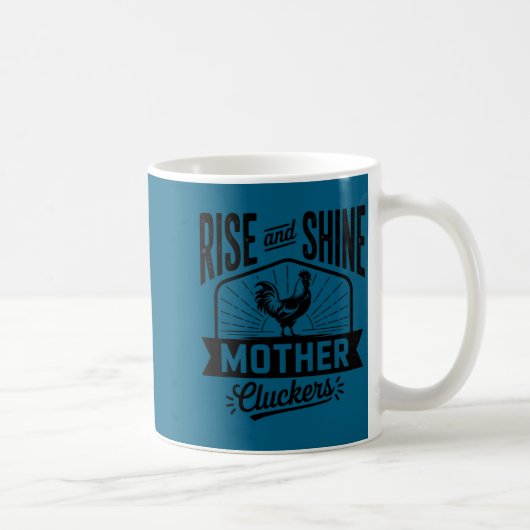 Erhebe dich und strahle Mutter Cluckers Lustiger H Kaffeetasse (Rechts)