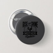 Erhebe dich und strahle Mutter Gackerer Lustiger H Button (Vorne & Hinten)