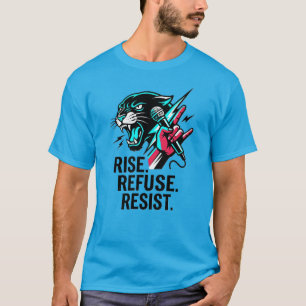 Erhebe Dich Verweigere Dich Widersetze Dich Panthe T-Shirt