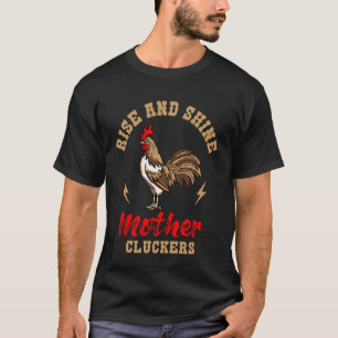 Erhebt euch und strahlt, Mutter Gackerer Hahn Huhn T-Shirt