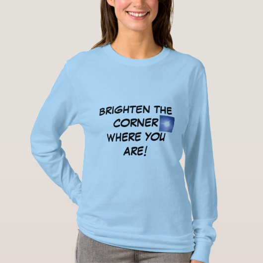 ERHELLEN SIE DIE ECKE, IN DER SIE SIND! Shirt (Vorderseite)