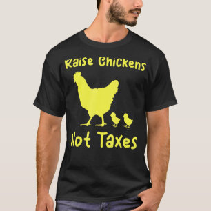 Erhöhe Hühner Nicht Steuern Libertärer Homestead R T-Shirt