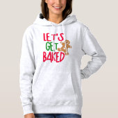 Erhöhen Sie Ihr festes Leben mit 'Let's get Baked' Hoodie (Vorderseite)