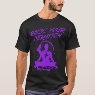 Erhöhen Sie Ihre Vibration meditative spirituelle T-Shirt