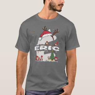 Eric Christmasw Eric Name für lustige Weihnachten T-Shirt