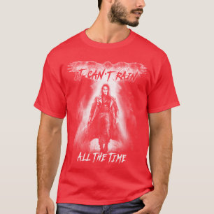 Eric Draven Es kann nicht die ganze Zeit regnen 1 T-Shirt