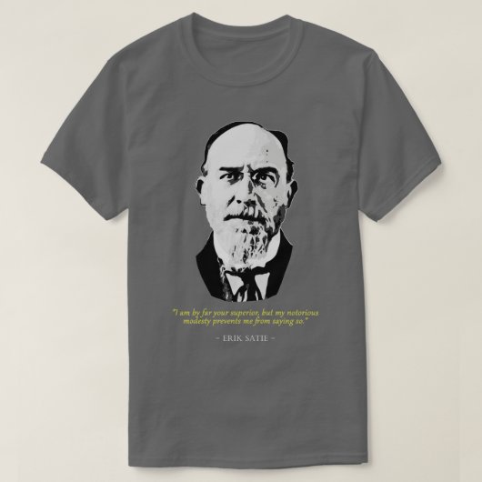 Eric Satie Zitat T-Shirt (Design vorne)