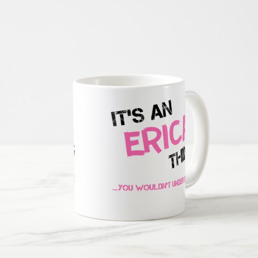 Erica-Sache, die man nicht verstehen würde Kaffeetasse (VorderseiteRechts)
