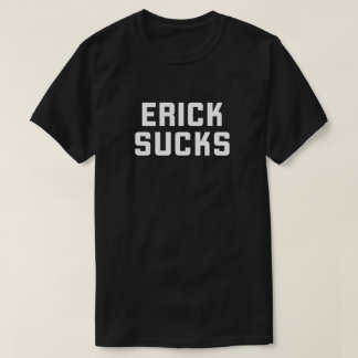 Erick Ist zum Kotzen T-Shirt