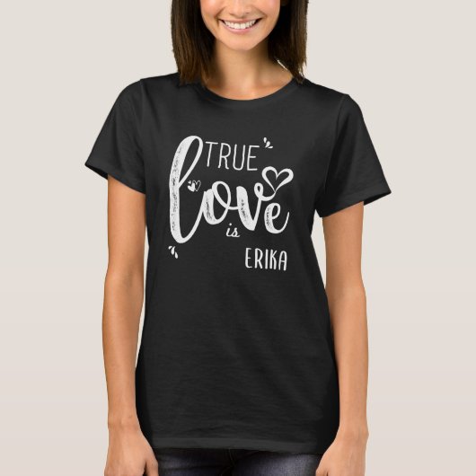 Erika Name, wahre Liebe ist Erika T-Shirt (Vorderseite)