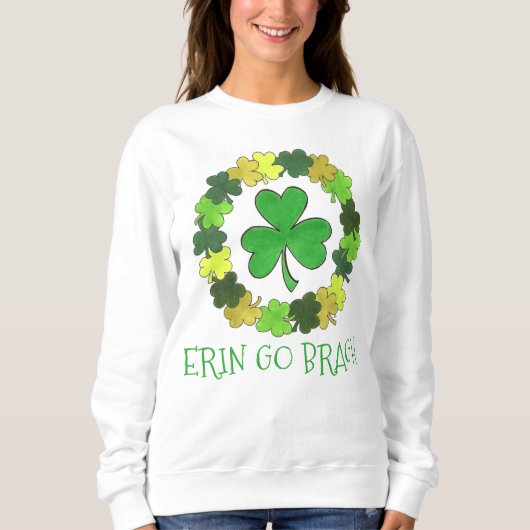 Erin Go Bragh Kleeblatt Saint Patrick's Day Sweatshirt (Vorderseite)
