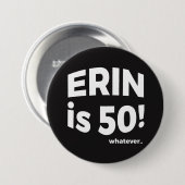 Erin ist 50! was auch immer… Knopf Button (Vorne & Hinten)
